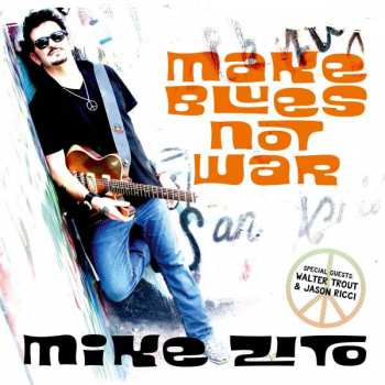 Album Mike Zito: Make Blues Not War