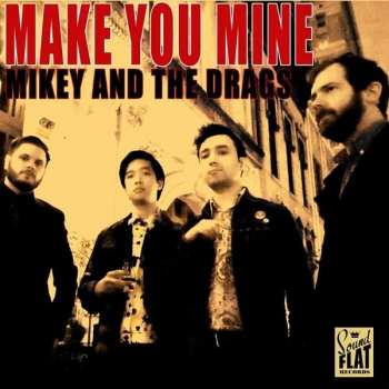 LP Mikey and The Drags: Make You Mine 424329
