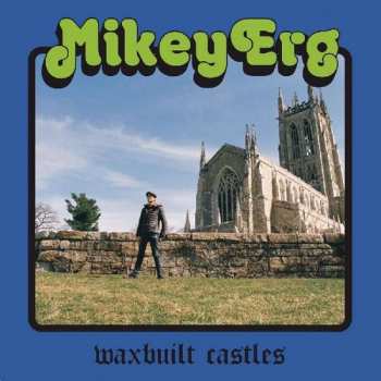 Album Mikey Erg: Waxbuilt Castles