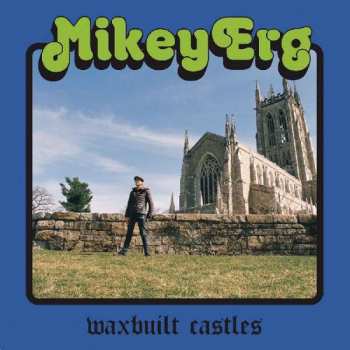LP Mikey Erg: Waxbuilt Castles 336233