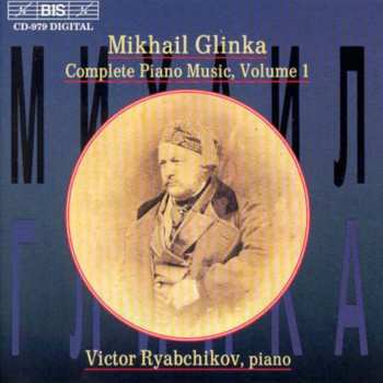 Album Mikhail Ivanovich Glinka: Complete Piano Music, Volume 1