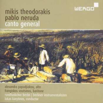 Album Mikis Theodorakis: Canto General (Oratorio For Soloists, Choir And Orchestra) (Complete Recording)