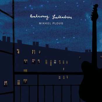 Album Mikkel Ploug: Balcony Lullabies