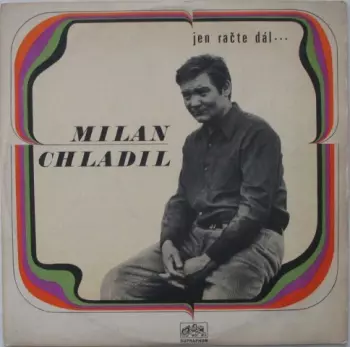 Milan Chladil: Jen Račte Dál...