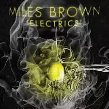 Miles Brown: Electrics