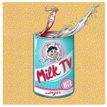Album Milk TV: Good Food For Mean Kids
