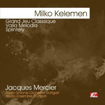 Album Milko Kelemen: Kelemen: Grand Jeu Classsique