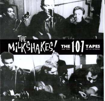 2LP Thee Milkshakes: The 107 Tapes (Early Demos And Live Recordings) 515039