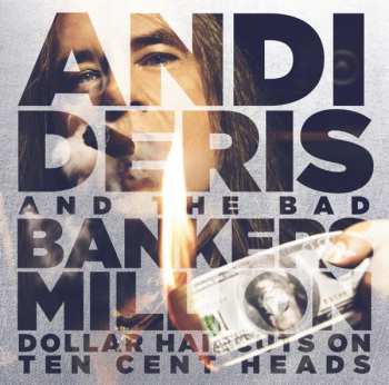 LP Andi Deris And The Bad Bankers: Million Dollar Haircuts On Ten Cent Heads 23596