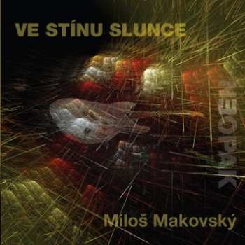 Album Miloš Makovský: Ve Stínu Slunce