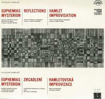 Album Miloslav Kabeláč: Euphemias Mysterion, Reflections = Zrcadlení, Hamlet Improvisation = Hamletovská Improvizace