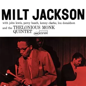 Milt Jackson: Milt Jackson With John Lewis, Percy Heath, Kenny Clarke, Lou Donaldson And The Thelonious Monk Quintet