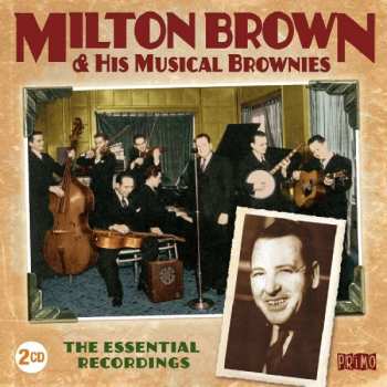 Milton Brown And His Brownies: The Essential Recordings