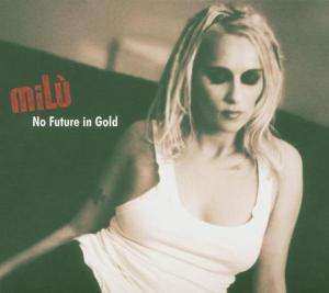 Album miLù: No Future In Gold