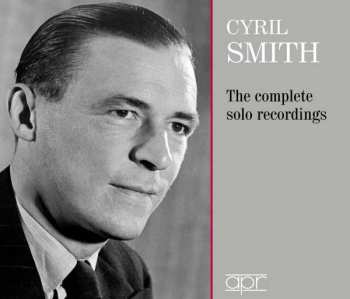 Album Mily Balakireff: Cyril Smith - The Complete Solo Recordings