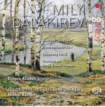 Mily Balakirev: Overture "King Lear", Piano Concerto No.1. Symphony No.2, Overture On Three Russian Themes