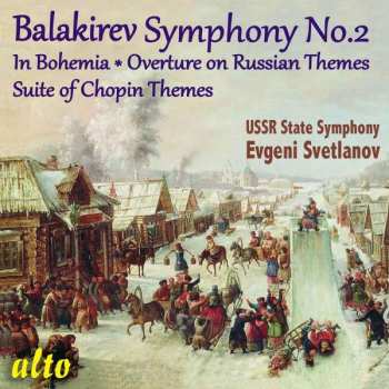 Mily Balakirev: Symphony No. 2 [In Bohemia / Overture On Russian Themes / Suite of Chopin Themes