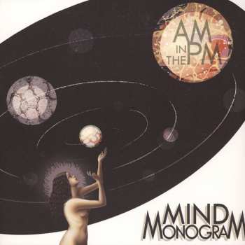 Mind Monogram: AM In The PM
