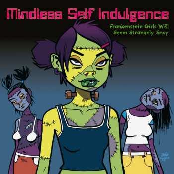 Album Mindless Self Indulgence: Frankenstein Girls Will Seem Strangely Sexy