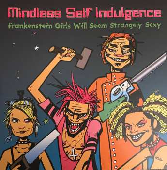 LP Mindless Self Indulgence: Frankenstein Girls Will Seem Strangely Sexy 381859