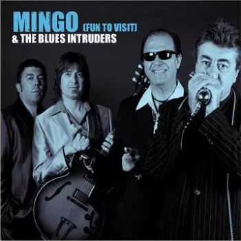 Mingo & The Blues Intruders: (Fun To Visit)