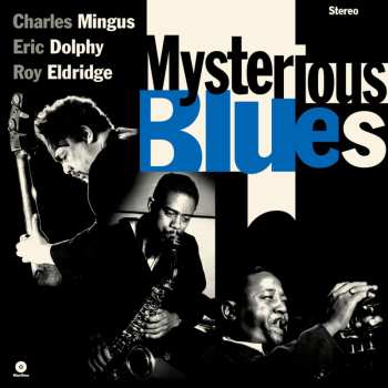 Album Mingus,charles / Dolphy,eric / Eldridge,roy: Mysterious Blues