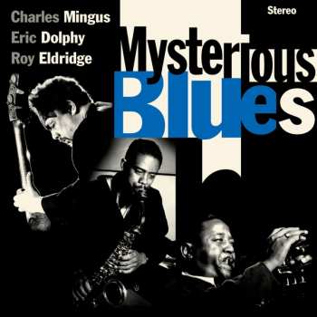 CD Mingus,charles / Dolphy,eric / Eldridge,roy: Mysterious Blues