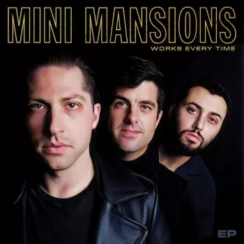 Mini Mansions: Works Every Time