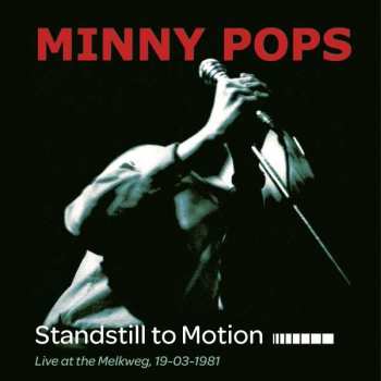 LP Minny Pops: Standstill To Motion (Live At The Melkweg 19-03-1981) 534362