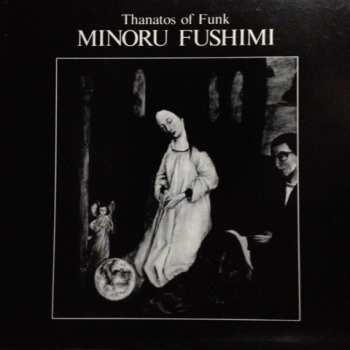 Album Minoru Fushimi: Thanatos Of Funk