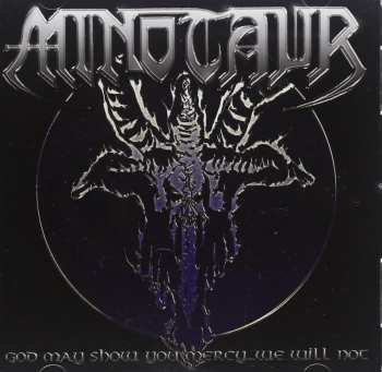 Album Minotaur: God May Show You Mercy... We Will Not