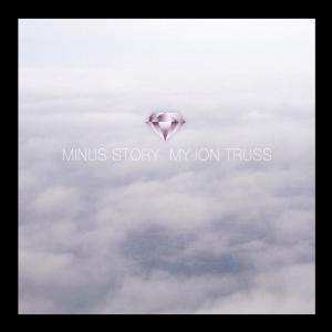 Album Minus Story: My Ion Truss