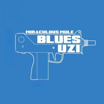 Miraculous Mule: Blues Uzi
