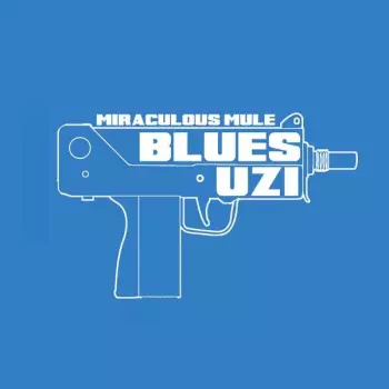 Miraculous Mule: Blues Uzi
