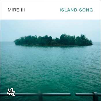 Album MIRE III: Island Song