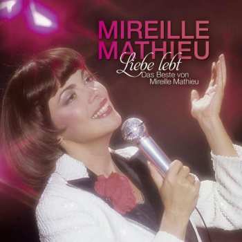 Album Mireille Mathieu: Liebe Lebt - Das Beste von Mireille Mathieu