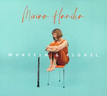 Album Miriam Hanika: Wurzeln & Flügel