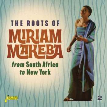 Album Miriam Makeba: Roots Of Miriam Makeba From South Africa To New York