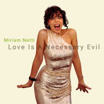 Album Miriam Netti: Love Is A Necessary Evil