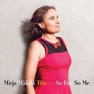 Album Mirja -trio- Makela: So Far, So Me