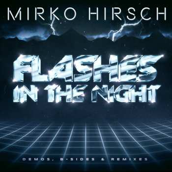 Album Mirko Hirsch: Flashes In The Night (Demos, B-sides & Remixes)