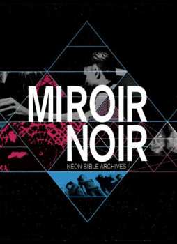 Album Arcade Fire: Miroir Noir - Neon Bible Archives