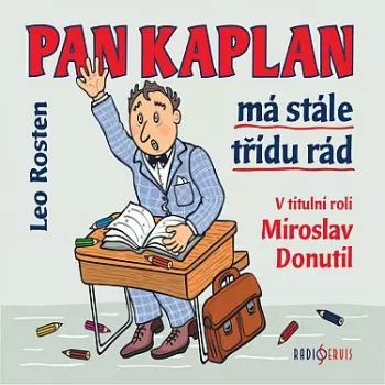 Miroslav Donutil: Rosten: Pan Kaplan Má Stále Třídu Rád