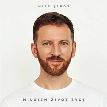 Album Miroslav Jaroš: Milujem Život Svoj