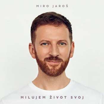 CD Miroslav Jaroš: Milujem Život Svoj 23606