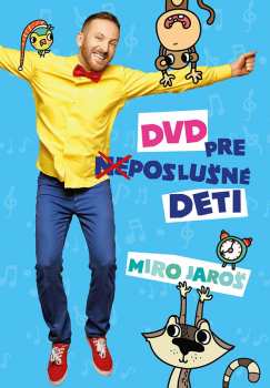 DVD Miroslav Jaroš: DVD Pre Neposlušné Deti 51224