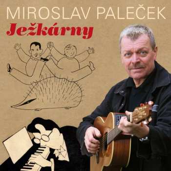 Album Miroslav Paleček: Ježkárny