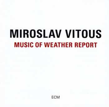 CD Miroslav Vitous: Music Of Weather Report 257312