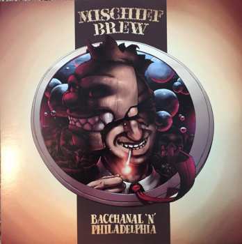LP Mischief Brew: Bacchanal 'N' Philadelphia 81221