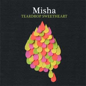 Album Misha: Teardrop Sweetheart